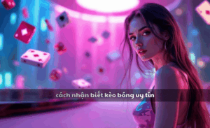 Cách nhận biết kèo bóng uy tín